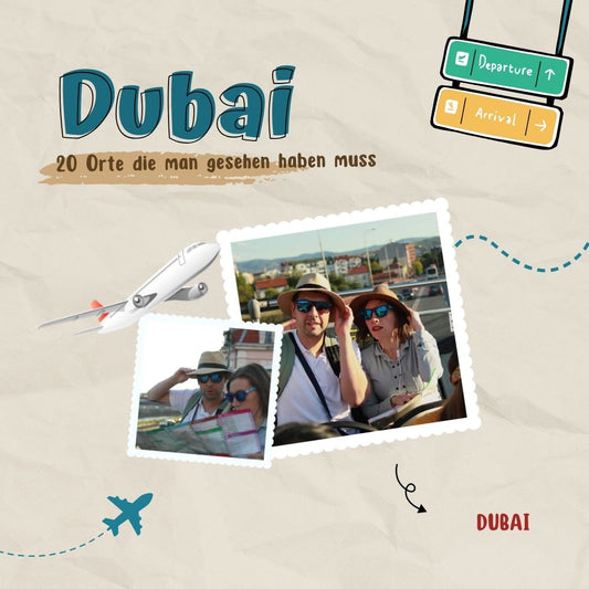 Die 20 Must-Visit Attraktionen in Dubai: Ein Leitfaden für Touristen